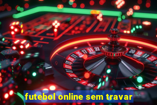 futebol online sem travar